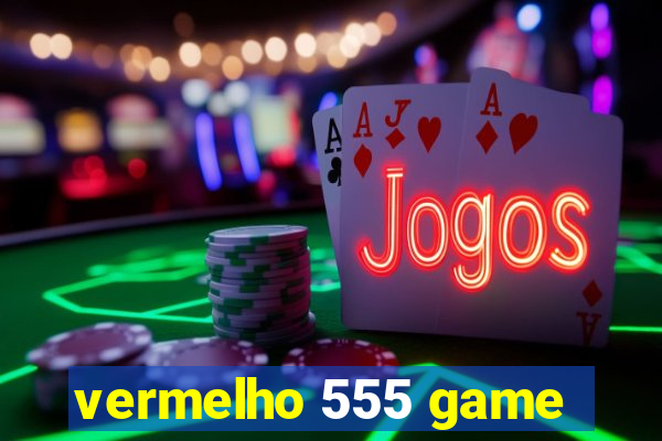 vermelho 555 game